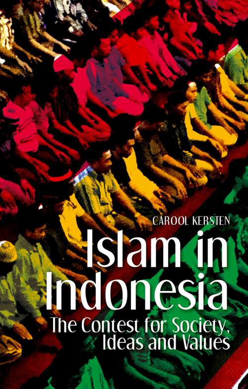 Book cover of Islam in Indonesia: The Contest for Society, Ideas and Values