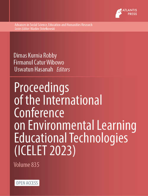 Book cover of Proceedings of the International Conference on Environmental Learning Educational Technologies (2024) (Advances in Social Science, Education and Humanities Research #835)