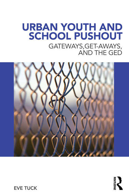 Book cover of Urban Youth and School Pushout: Gateways, Get-aways, and the GED (Critical Youth Studies)