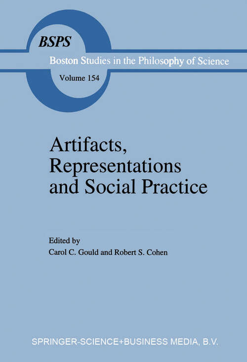 Book cover of Artifacts, Representations and Social Practice: Essays for Marx Wartofsky (1994) (Boston Studies in the Philosophy and History of Science #154)