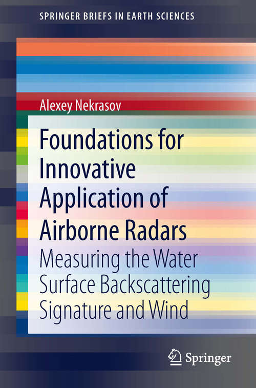 Book cover of Foundations for Innovative Application of Airborne Radars: Measuring the Water Surface Backscattering Signature and Wind (2014) (SpringerBriefs in Earth Sciences)