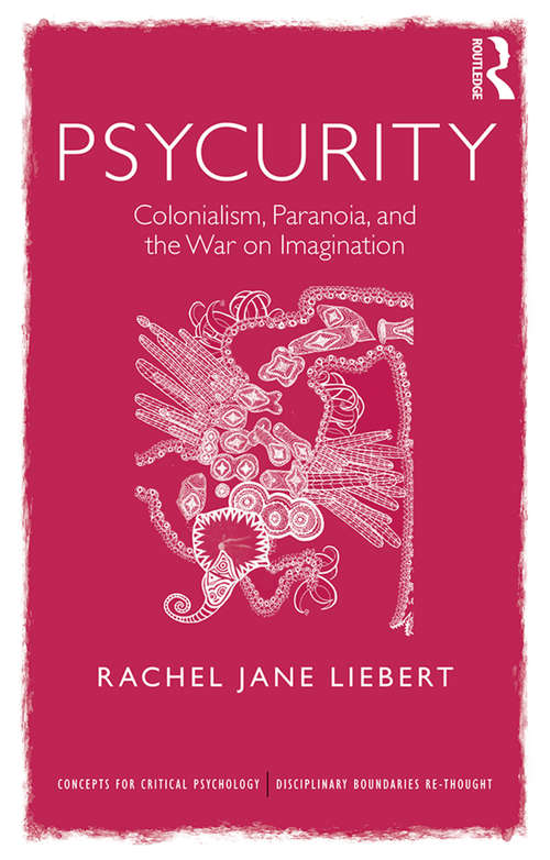 Book cover of Psycurity: Colonialism, Paranoia, and the War on Imagination (Concepts for Critical Psychology)