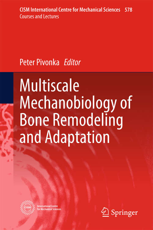 Book cover of Multiscale Mechanobiology of Bone Remodeling and Adaptation (CISM International Centre for Mechanical Sciences #578)