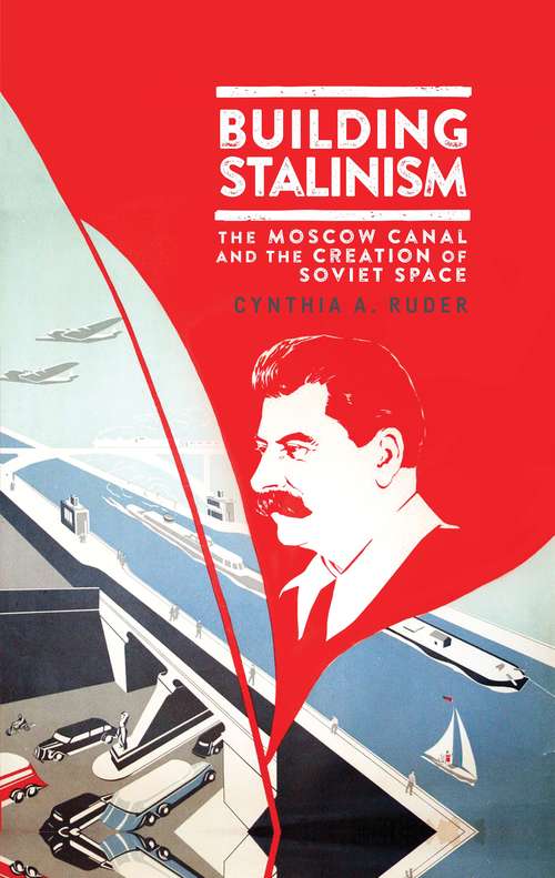 Book cover of Building Stalinism: The Moscow Canal and the Creation of Soviet Space