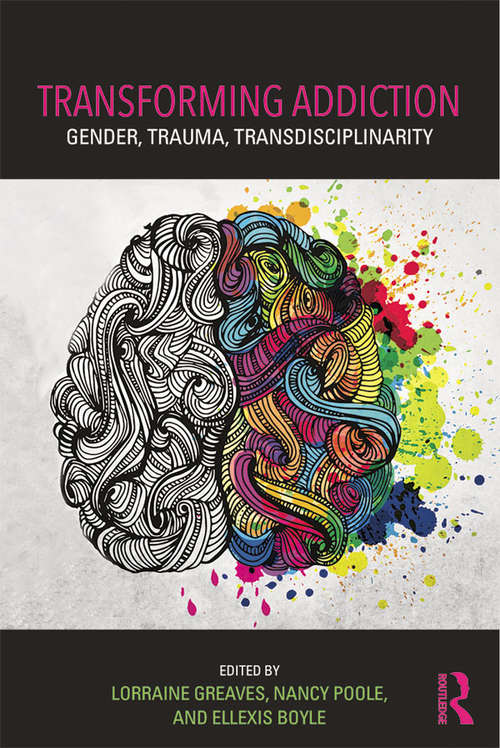 Book cover of Transforming Addiction: Gender, Trauma, Transdisciplinarity