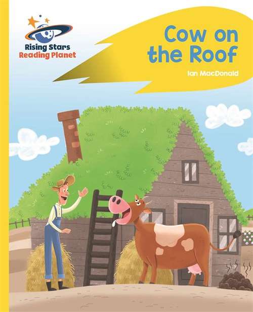 Book cover of Reading Planet - Cow on the Roof - Yellow: Rocket Phonics (Rising Stars Reading Planet (PDF))