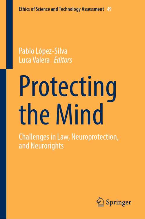 Book cover of Protecting the Mind: Challenges in Law, Neuroprotection, and Neurorights (1st ed. 2022) (Ethics of Science and Technology Assessment #49)