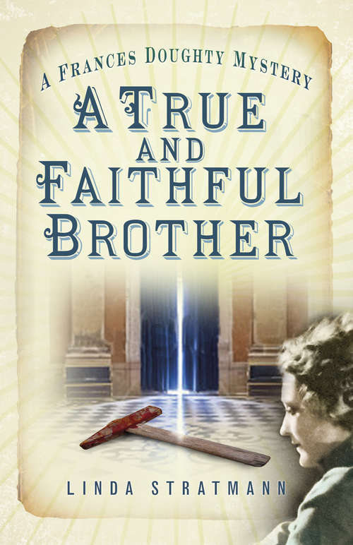 Book cover of A True and Faithful Brother: A Frances Doughty Mystery 7 (The\frances Doughty Mysteries Ser. #7)