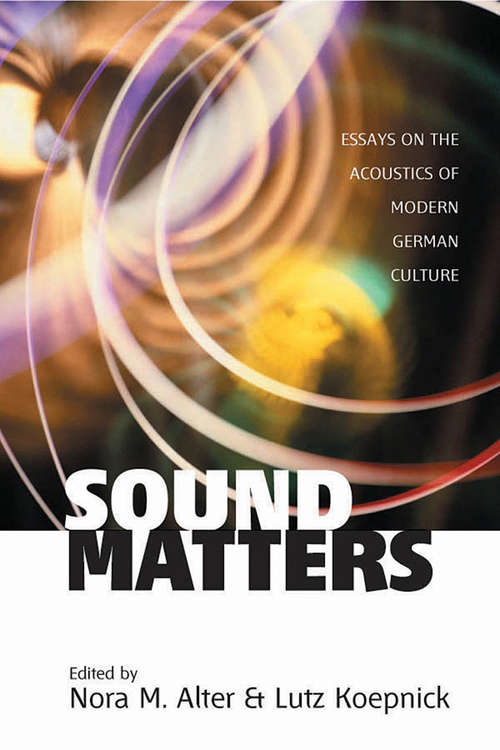 Book cover of Sound Matters: Essays on the Acoustics of German Culture