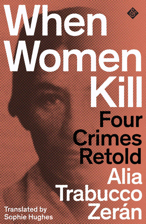 Book cover of When Women Kill: Four Crimes Retold