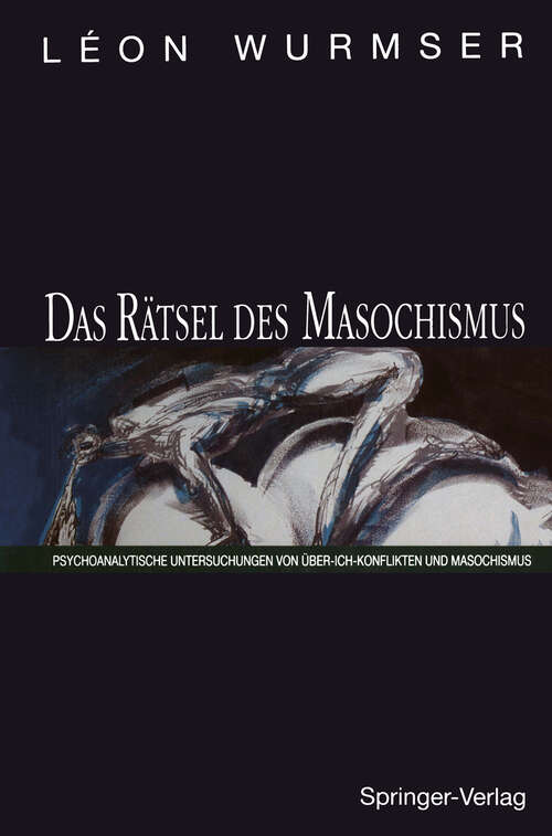 Book cover of Das Rätsel des Masochismus: Psychoanalytische Untersuchungen von Über-Ich-Konflikten und Masochismus (1993)