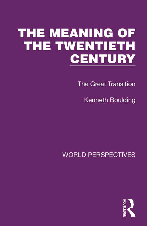 Book cover of The Meaning of the Twentieth Century: The Great Transition (World Perspectives #2)