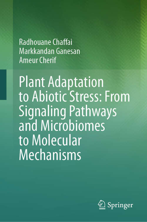 Book cover of Plant Adaptation to Abiotic Stress: From Signaling Pathways and Microbiomes to Molecular Mechanisms (2024)
