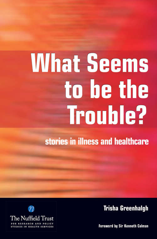 Book cover of What Seems to be the Trouble?: Stories in Illness and Healthcare
