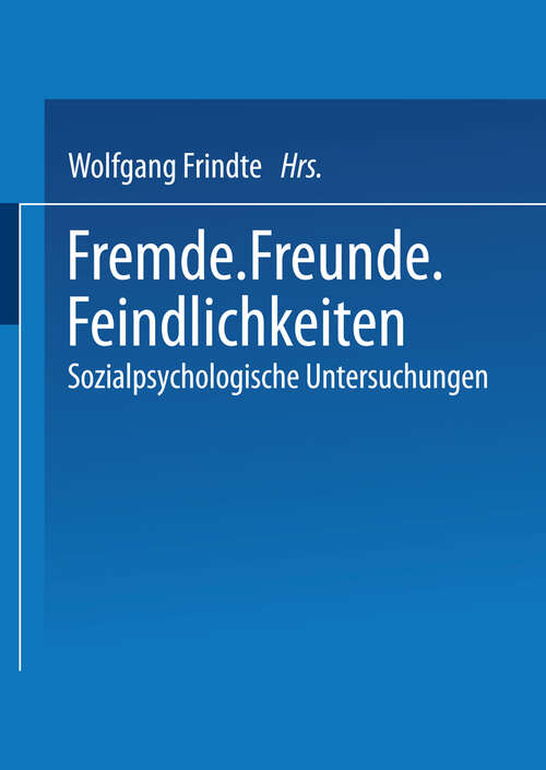 Book cover of Fremde · Freunde · Feindlichkeiten: Sozialpsychologische Untersuchungen (1999)