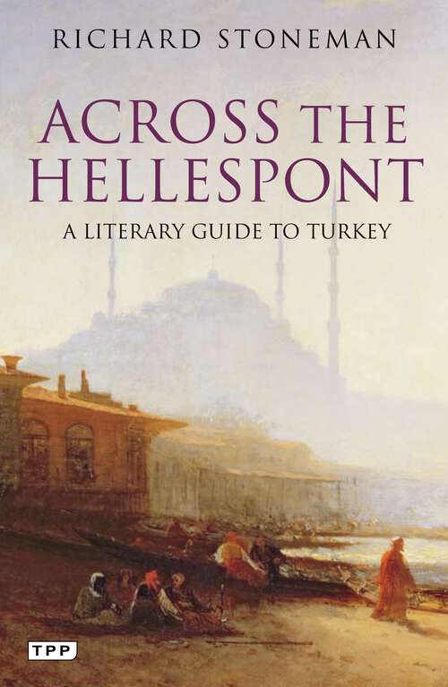 Book cover of Across the Hellespont: A Literary Guide to Turkey