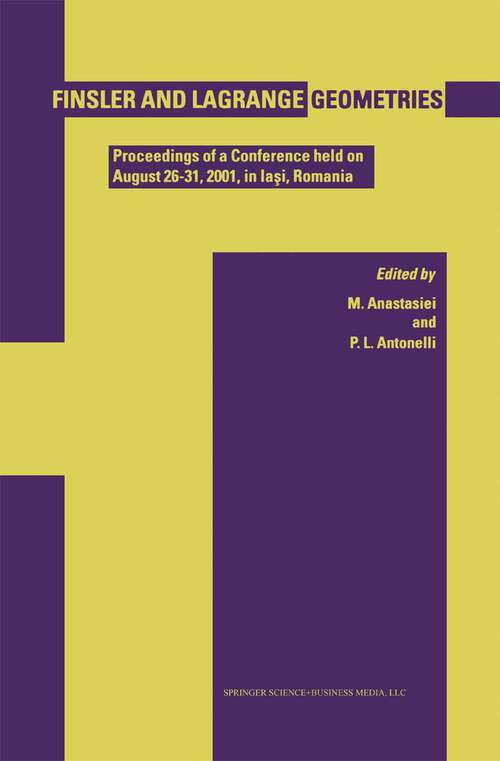 Book cover of Finsler and Lagrange Geometries: Proceedings of a Conference held on August 26–31, Iaşi, Romania (2003)