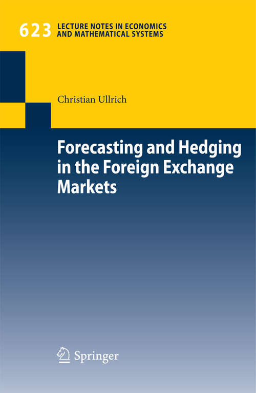Book cover of Forecasting and Hedging in the Foreign Exchange Markets (2009) (Lecture Notes in Economics and Mathematical Systems #623)