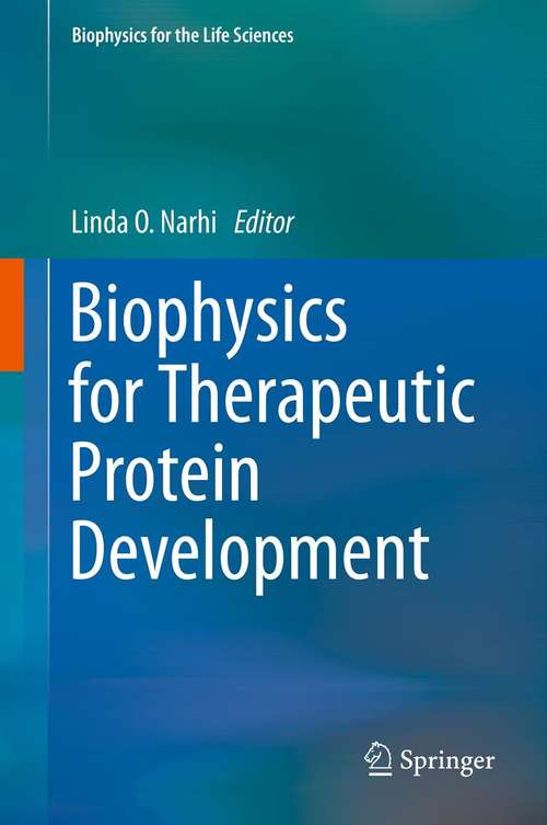 Book cover of Biophysics for Therapeutic Protein Development (2013) (Biophysics for the Life Sciences #4)