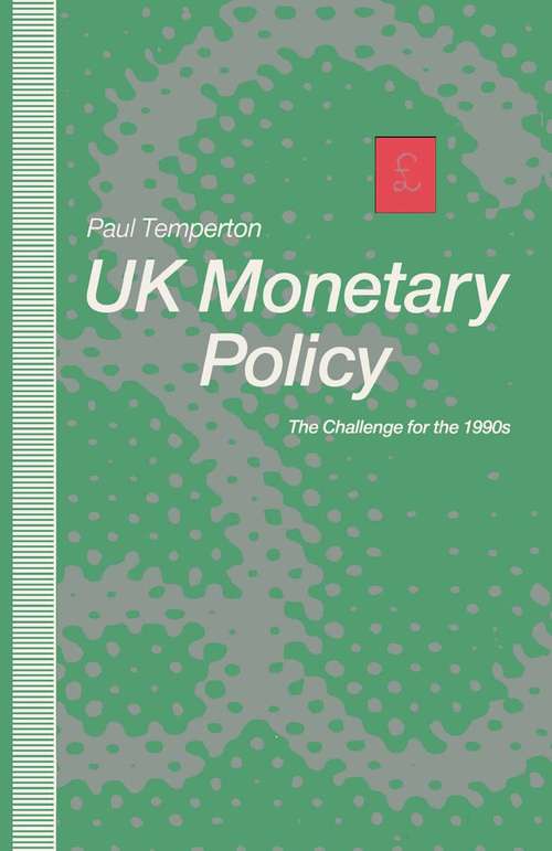Book cover of United Kingdom Monetary Policy: The Challenge for the 1990's (1st ed. 1991)
