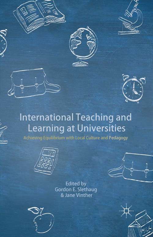 Book cover of International Teaching and Learning at Universities: Achieving Equilibrium with Local Culture and Pedagogy (1st ed. 2015)