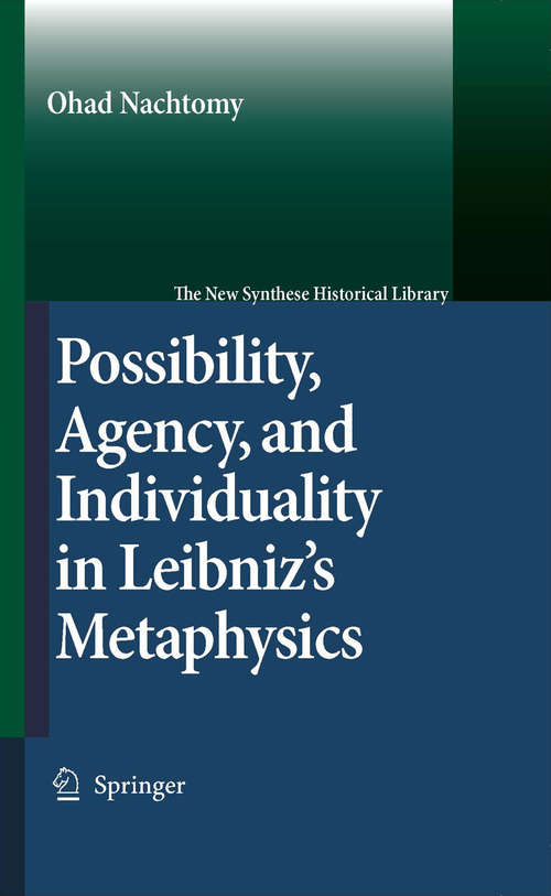 Book cover of Possibility, Agency, and Individuality in Leibniz's Metaphysics (2007) (The New Synthese Historical Library #61)