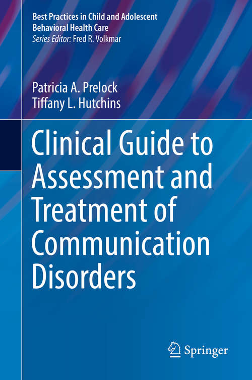 Book cover of Clinical Guide to Assessment and Treatment of Communication Disorders (Best Practices in Child and Adolescent Behavioral Health Care)