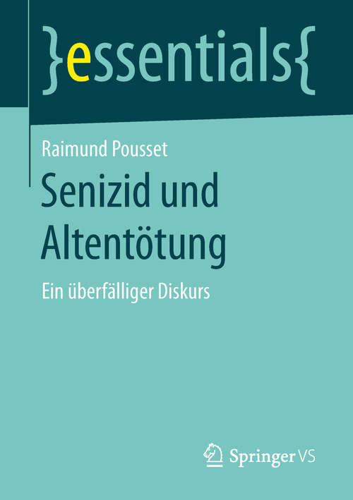 Book cover of Senizid und Altentötung: Ein überfälliger Diskurs (1. Aufl. 2018) (essentials)