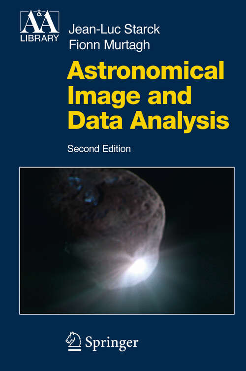 Book cover of Astronomical Image and Data Analysis (2nd ed. 2006) (Astronomy and Astrophysics Library)