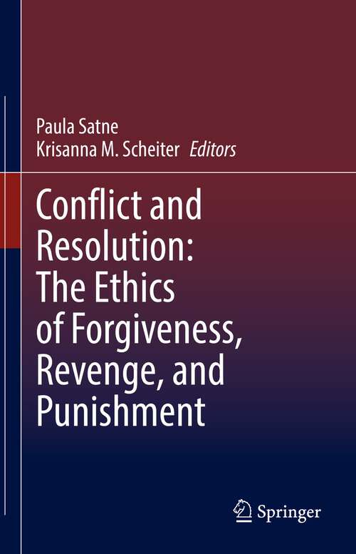 Book cover of Conflict and Resolution: The Ethics of Forgiveness, Revenge, and Punishment (1st ed. 2022)