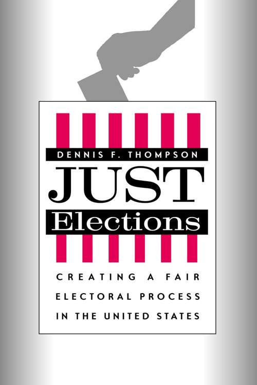 Book cover of Just Elections: Creating a Fair Electoral Process in the United States