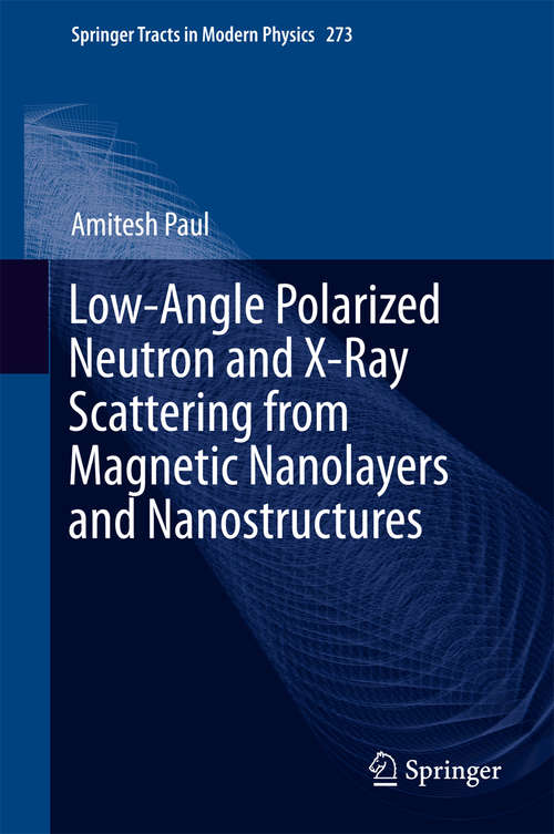 Book cover of Low-Angle Polarized Neutron and X-Ray Scattering from Magnetic Nanolayers and Nanostructures (Springer Tracts in Modern Physics #273)