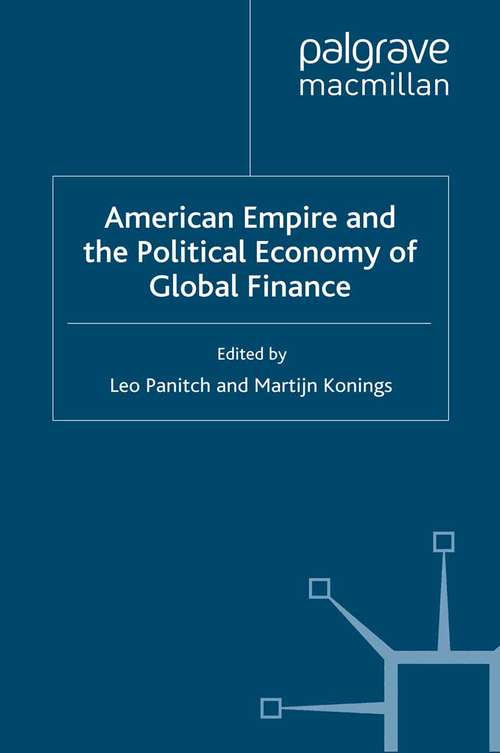 Book cover of American Empire and the Political Economy of Global Finance (2009) (International Political Economy Series)