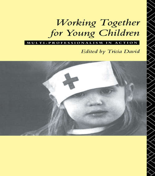 Book cover of Working Together For Young Children: Multi-professionalism in action