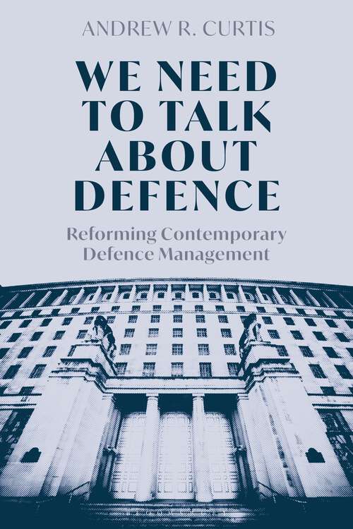 Book cover of We Need to Talk About Defence: Reforming Contemporary Defence Management