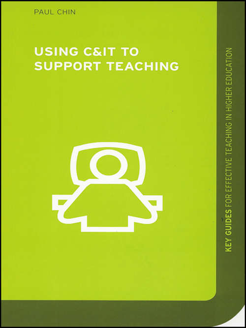 Book cover of Using C&IT to Support Teaching (Key Guides for Effective Teaching in Higher Education)