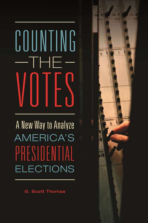 Book cover of Counting the Votes: A New Way to Analyze America's Presidential Elections