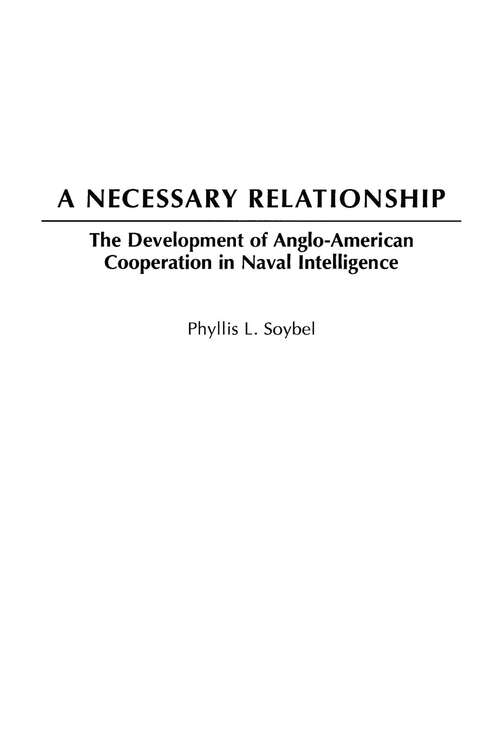 Book cover of A Necessary Relationship: The Development of Anglo-American Cooperation in Naval Intelligence