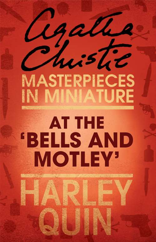 Book cover of At the ‘Bells and Motley’: An Agatha Christie Short Story (ePub edition) (Harley Quin Mysteries Ser.)