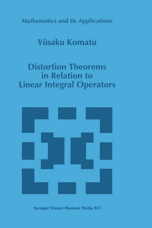 Book cover of Distortion Theorems in Relation to Linear Integral Operators (1996) (Mathematics and Its Applications #385)