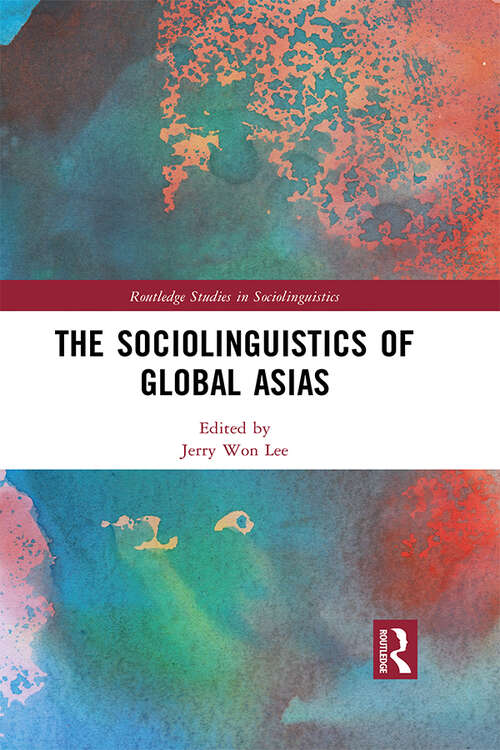 Book cover of The Sociolinguistics of Global Asias (Routledge Studies in Sociolinguistics)