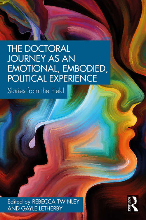 Book cover of The Doctoral Journey as an Emotional, Embodied, Political Experience: Stories from the Field