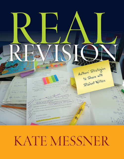 Book cover of Real Revision: Authors' Strategies to Share with Student Writers