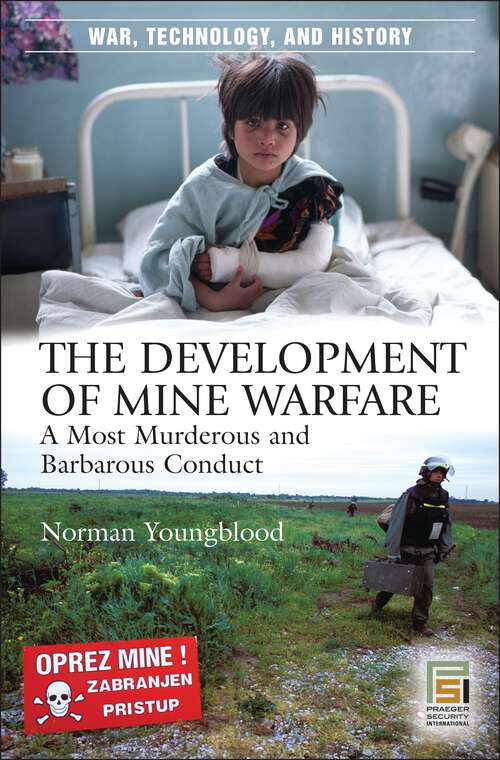 Book cover of The Development of Mine Warfare: A Most Murderous and Barbarous Conduct (War, Technology, and History)