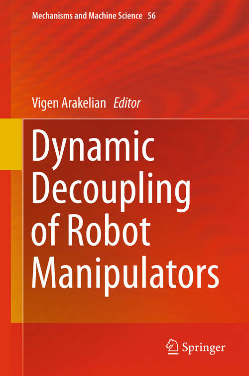 Book cover of Dynamic Decoupling of Robot Manipulators (Mechanisms and Machine Science #56)