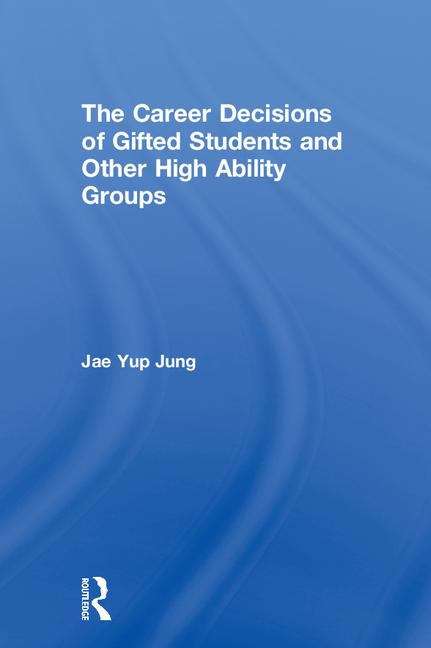 Book cover of The Career Decisions Of Gifted Students And Other High Ability Groups (PDF)