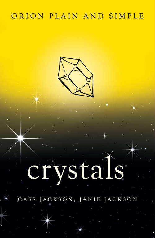 Book cover of Crystals, Orion Plain and Simple: The Only Book You'll Ever Need (Plain and Simple)