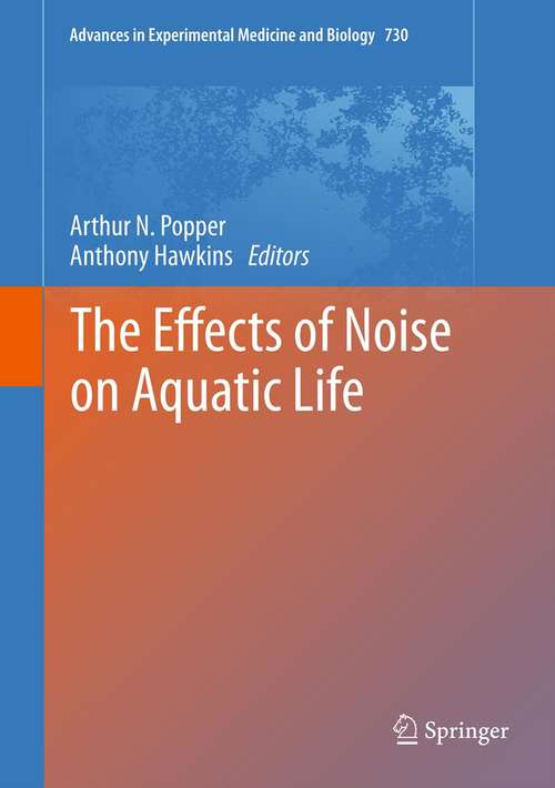 Book cover of The Effects of Noise on Aquatic Life (2012) (Advances in Experimental Medicine and Biology #730)