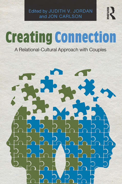 Book cover of Creating Connection: A Relational-Cultural Approach with Couples (Routledge Series on Family Therapy and Counseling)