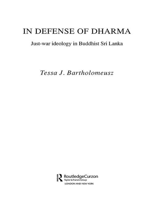 Book cover of In Defense of Dharma: Just-War Ideology in Buddhist Sri Lanka (Routledge Critical Studies in Buddhism: Vol. 24)
